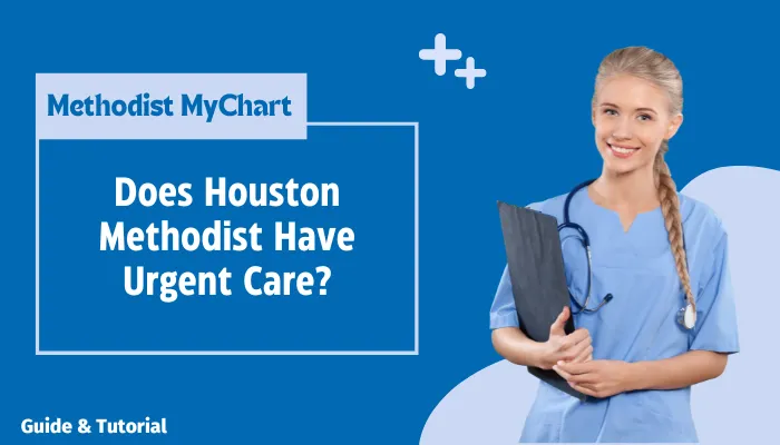 Does Houston Methodist Have Urgent Care?