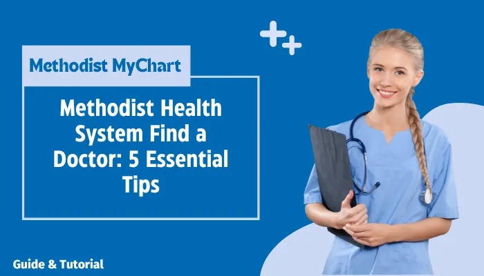 Methodist Health System Find a Doctor: 5 Essential Tips