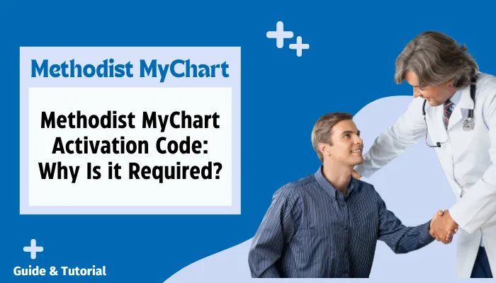 Methodist MyChart Activation Code: Why Is it Required?