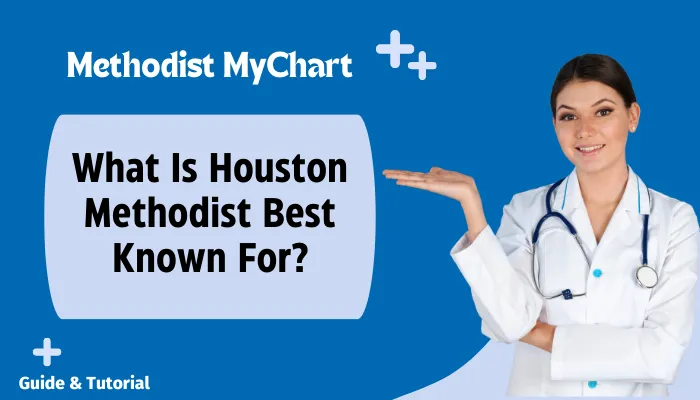 What Is Houston Methodist Best Known For?